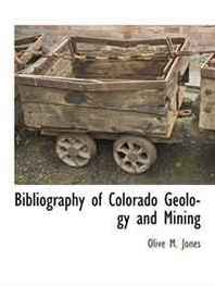 Olive M. Jones Bibliography of Colorado Geology and Mining 