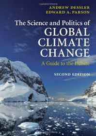 Andrew Dessler, Edward A. Parson The Science and Politics of Global Climate Change: A Guide to the Debate 