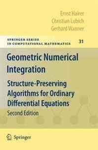 Ernst Hairer, Christian Lubich, Gerhard Wanner Geometric Numerical Integration: Structure-Preserving Algorithms for Ordinary Differential Equations (Springer Series in Computational Mathematics) 