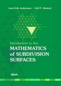 Lars-Erik Andersson, Neil F. Stewart Introduction to the Mathematics of Subdivision Surfaces 