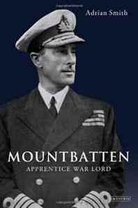 Adrian Smith Mountbatten: Apprentice War Lord 