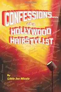 Little Joe Micale Confessions... of a Hollywood Hairstylist 