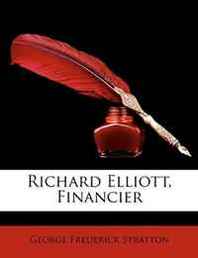 George Frederick Stratton Richard Elliott, Financier 