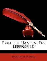 Eugen Von Enzberg Fridtjof Nansen: Ein Lebensbild (German Edition) 