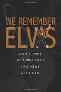 Azalia S. Moore, Guy Thomas Harris, Sybil Presley, Lee Clark We Remember Elvis 