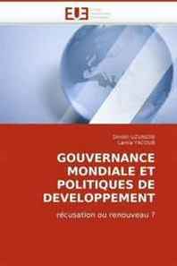Dimitri UZUNIDIS, Lamia YACOUB Gouvernance Mondiale ET Politiques DE Developpement: recusation ou renouveau ? (French Edition) 