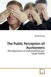 Gerard Tierney The Public Perception of Auctioneers: The importance of understanding your target market 