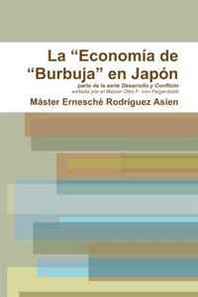 Ernesche Rodriguez Asien La 'Economia de 'Burbuja' en Japon (Spanish Edition) 