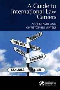 Anneke Smit, Christopher Waters A Guide to International Law Careers 