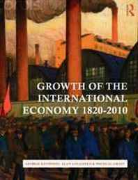 George Kenwood, Alan Lougheed, Michael Graff Growth of the International Economy, 1820-2010 