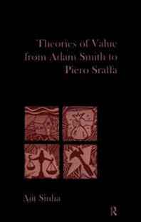 Ajit Sinha Theories of Value from Adam Smith to Piero Sraffa 