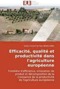 Aubin Vincent De Paul NGWA ZANG Efficacite, qualite et productivite dans l'agriculture europeenne (French and French Edition) 