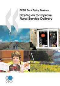 OECD Organisation for Economic Co-operation and Development OECD Rural Policy Reviews Strategies to Improve Rural Service Delivery 