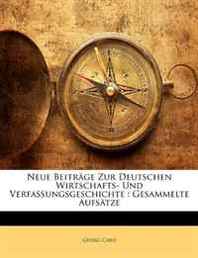 Georg Caro Neue Beitrage Zur Deutschen Wirtschafts- Und Verfassungsgeschichte: Gesammelte Aufsatze (German Edition) 