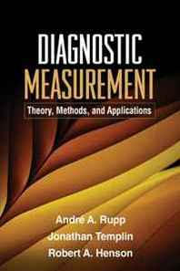 Andre A. Rupp PhD, Jonathan Templin PhD, Robert A. Henson PhD Diagnostic Measurement: Theory, Methods, and Applications (Methodology In The Social Sciences) 