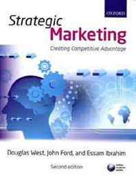 Douglas West, John Ford, Essam Ibrahim Strategic Marketing: Creating Competitive Advantage 