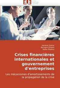 Hanene Ezzine, Bernard Olivero, Ridha Shabou Crises financieres internationales et gouvernement d'entreprises (French and French Edition) 
