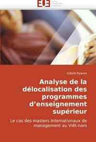 Gilbert Palaoro Analyse de la delocalisation des programmes d?enseignement superieur: Le cas des masters internationaux de management au Viet-nam (French Edition) 