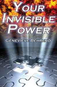 Genevieve Behrend Your Invisible Power: Genevieve Behrend's Classic Law of Attraction Guide to Financial and Personal Success, New Thought Movement 