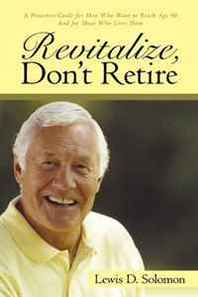 Lewis D. Solomon Revitalize, Don't Retire 