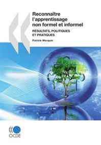 OECD Organisation for Economic Co-operation and Development Reconnaitre l'apprentissage non formel et informel : resultats, politiques et pratiques (French Edition) 
