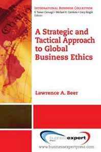 Lawrence A. Beer A Strategic and Tactical Approach to Global Business Ethics 