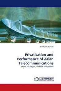Emilyn Cabanda Privatisation and Performance of Asian Telecommunications 