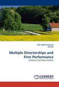 Kofi Adjei-Frimpong, Ed Vos Multiple Directorships and Firm Performance: Evidence from New Zealand 