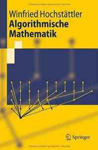 Winfried Hochstattler Algorithmische Mathematik (Springer-Lehrbuch) (German Edition) 