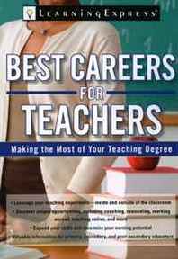 Editors of LearningExpress LLC Best Careers for Teachers: Making the Most of your Teaching Degree 