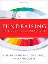 Adrian Sargeant, Jen Shang Fundraising Principles and Practice (Essential Texts for Nonprofit and Public Leadership and Management) 