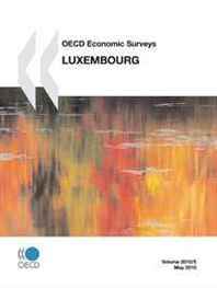 OECD Organisation for Economic Co-operation and Development OECD Economic Surveys: Luxembourg 2010 