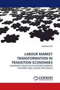 Avdullah Hoti Labour Market Transformation IN Transition Economies: Experiences From South Eastern European Countries AND Lessons FOR Kosova 