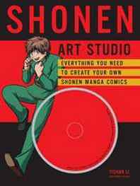 Yishan Li Shonen Art Studio: Everything You Need to Create Your Own Shonen Manga Comics 
