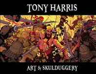 None, Tony Harris Tony Harris: Art and Skulduggery HC 