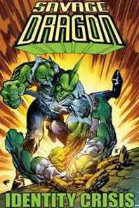 Erik Larsen Savage Dragon: Identity Crisis (Savage Dragon (Graphic Novels)) 