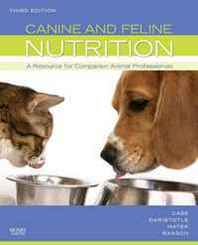 Linda P. Case MS, Leighann Daristotle PhD, Michael G. Hayek, Melody Raasch Canine and Feline Nutrition: A Resource for Companion Animal Professionals 