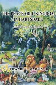 III, Edward C. Martin The Peaceable Kingdom in Hartsdale - America's First Pet Cemetery 