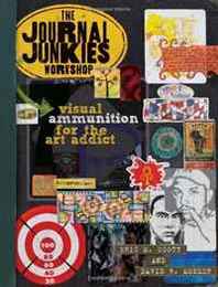 Eric M. Scott, David R. Modler The Journal Junkies Workshop: Visual Ammunition for the Art Addict 