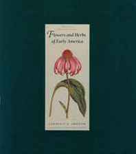 Lawrence Griffith Flowers and Herbs of Early America (Colonial Williamsburg Foundation) 