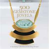 Lark Books 500 Gemstone Jewels: A Sparkling Collection of Dazzling Designs (500 Series) 