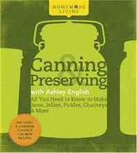Ashley English Homemade Living: Canning &  Preserving with Ashley English: All You Need to Know to Make Jams, Jellies, Pickles, Chutneys &  More 