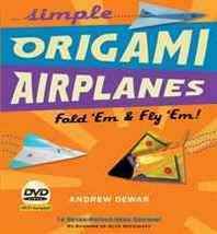 Andrew Dewar Simple Origami Airplanes Kit: Fold 'Em &  Fly 'Em! 