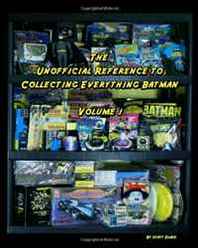 Scott Elder The Unofficial Reference To Collecting Everything Batman (Volume 1) 