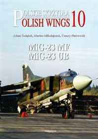 Adam Golabek MIG-23MF AND MIG-23UB: Polish Wings No 10 