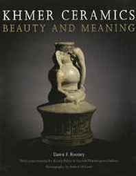 Dawn F. Rooney Khmer Ceramics: Beauty and Meaning 