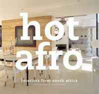 Mandy Allan, Craig Fraser, Libby Doyle Hot Afro: Interiors from Southern Africa 
