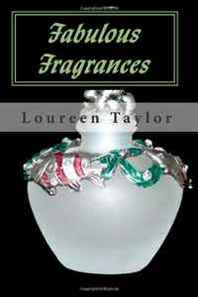 Loureen Taylor Fabulous Fragrances: Making Your Own Perfume! 
