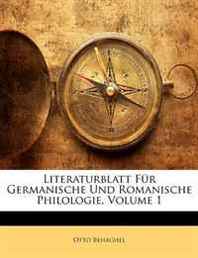 Otto Behaghel Literaturblatt Fur Germanische Und Romanische Philologie, Volume 1 (German Edition) 