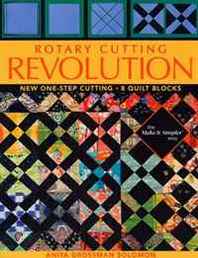 Anita Grossman Solomon Rotary Cutting Revolution: New One-Step Cutting, 8 Quilt Blocks 
